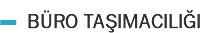 B&Uuml;RO TAŞIMACILIĞI