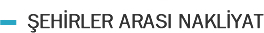 ŞEHİRLER ARASI NAKLİYAT