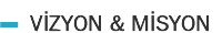 VİZYON & MİSYON